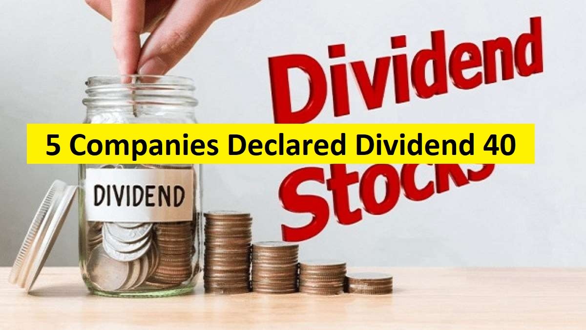 5 कंपनियों ने किया ₹40 तक के डिविडेंड का ऐलान - 5 Companies Declared Dividend